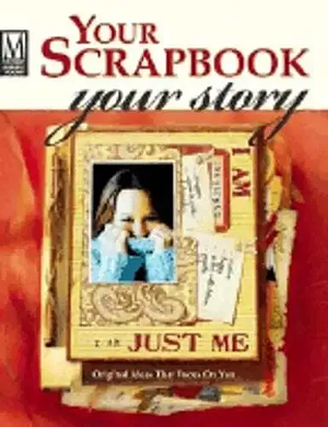 Your Scrapbook, Your Story by Memory Makers