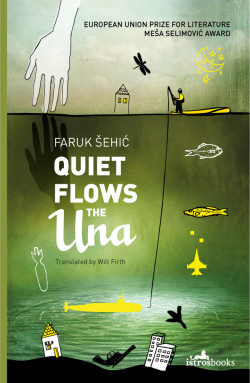 Quiet Flows the Una by Will Firth, Faruk Šehić
