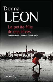 La Petite Fille de ses rêves by Donna Leon