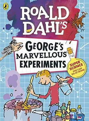 Roald Dahl: George's Marvellous Experiments by Roald Dahl