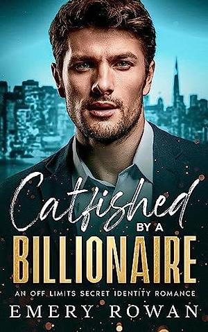 Catfished by a Billionaire by Emery Rowan, Emery Rowan