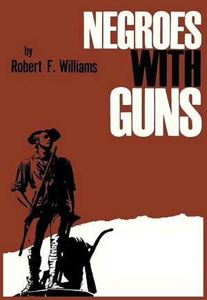 Negroes with Guns by Robert F. Williams
