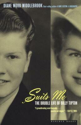 Suits Me: The Double Life of Billy Tipton by Diane Wood Middlebrook, Peter Davison