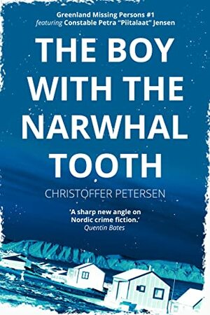 The Boy with the Narwhal Tooth by Christoffer Petersen