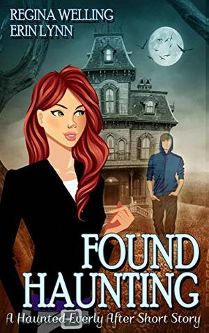 Found Haunting by Regina Welling, Erin Lynn