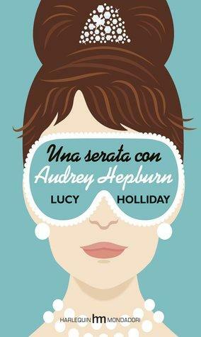 Una serata con Audrey Hepburn by Lucy Holliday