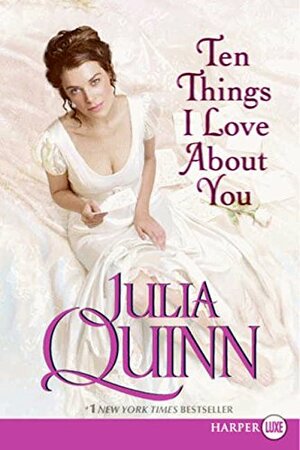 Ten Things I Love About You by Julia Quinn