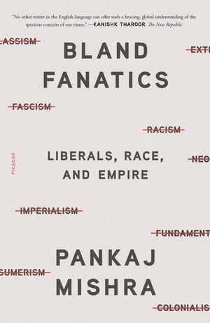 Bland Fanatics: Essays by Pankaj Mishra