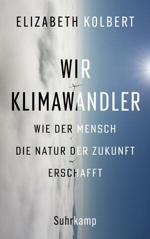 Wir Klimawandler by Elizabeth Kolbert