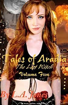 Tales of Aradia The Last Witch Volume 5 by L.A. Jones