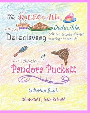 The Delectable, Deducible, Detectiving of Pandora Puckett: Pandora Puckett by Donna L. Finch