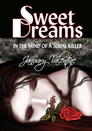 Sweet Dreams in the Mind of a Serial Killer by January Valentine