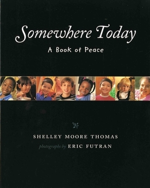 Somewhere Today: A Book of Peace by Shelley Moore Thomas