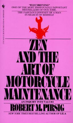 Zen and the Art of Motorcycle Maintenance by Robert M. Pirsig