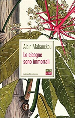 Le cicogne sono immortali by Alain Mabanckou
