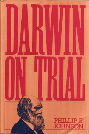 Darwin On Trial by Phillip E. Johnson
