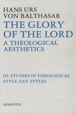 Studies in Theological Style: Lay Styles by Hans Urs von Balthasar