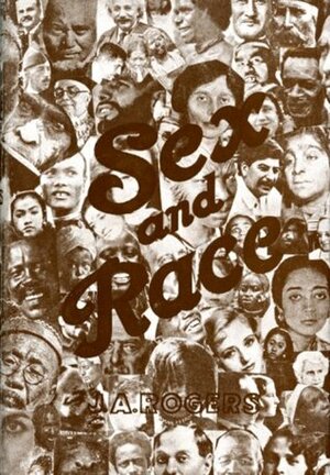 Sex and Race, Vol. 3: Why White and Black Mix in Spite of Opposition by J.A. Rogers