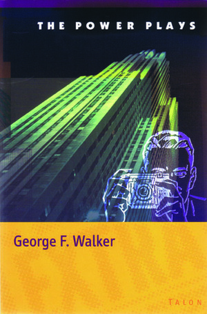 The Power Plays by George F. Walker