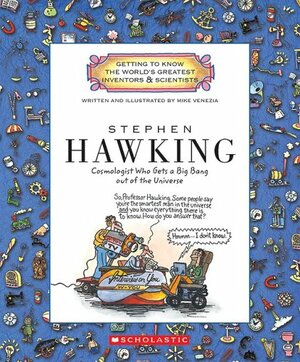 Stephen Hawking: Cosmologist Who Gets a Big Bang Out of the Universe by Mike Venezia