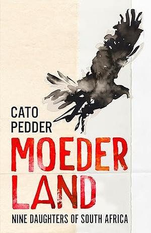 MOEDERLAND: Nine Daughters of South Africa by Cato Pedder