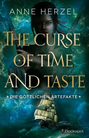 The Curse of Time and Taste: Die göttlichen Artefakte - Band 1 by Anne Herzel