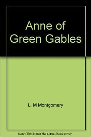 Anne Of Green Gables: Three Volumes In One by L.M. Montgomery