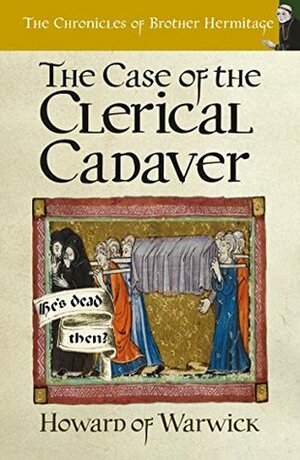 The Case of The Clerical Cadaver by Howard of Warwick