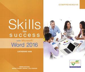 Skills for Success with Microsoft Word 2016 Comprehensive by Catherine Hain, Lisa Hawkins, Margo Adkins