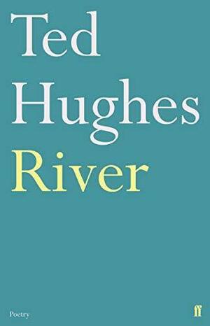 River by Ted Hughes