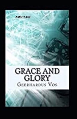 Grace and Glory annotated by Geerhardus Vos