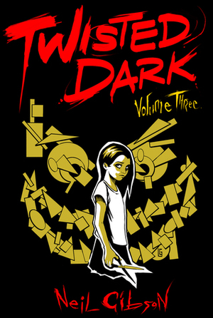 Twisted Dark, Volume 3 by Jake Elphick, Hugo Wijngaard, Atula Siriwardane, Jan Wijngaard, Leonardo González, Seb Antoniou, Neil Gibson