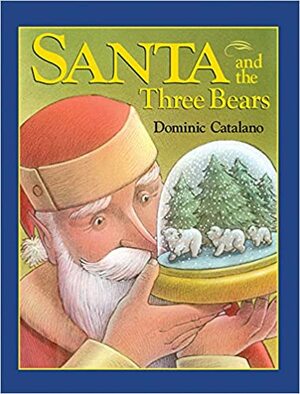 Santa and the Three Bears by Dominic Catalano