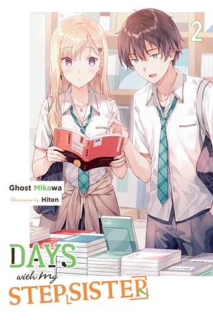 Days with My Stepsister, Vol. 2 (light novel) by mikawaghost