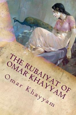 The Rubaiyat of Omar Khayyam by Omar Khayyám