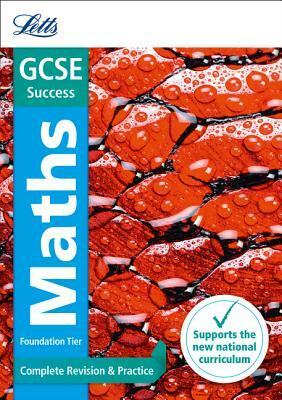 Letts Gcse Revision Success (New 2015 Curriculum Edition) -- Gcse Maths Foundation: Complete Revision & Practice by Collins UK
