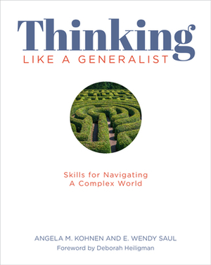 Thinking Like a Generalist: Skills for Navigating a Complex World by Angela M. Kohnen, Angela Kohnen, Wendy Saul