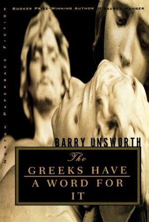 The Greeks Have a Word for It by Barry Unsworth