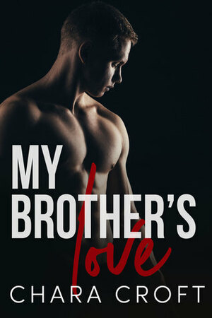 My Brother's Love by Chara Croft