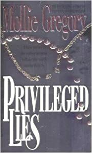 Privileged Lies by Mollie Gregory