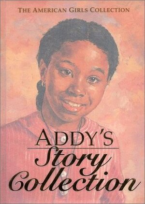 Addy's Story Collection - Limited Edition by Connie Rose Porter