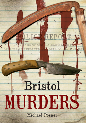 Bristol Murders and Misdemeanours by Michael Posner