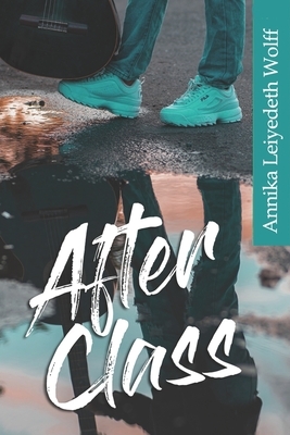 After Class by Annika Leiyedeth Wollf, Annika Leiyedeth Wolff