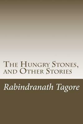 The Hungry Stones, and Other Stories by Rabindranath Tagore