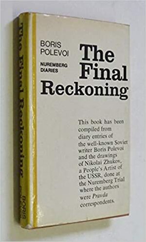 The Final Reckoning: Nuremburg Diaries by Boris Polevoi