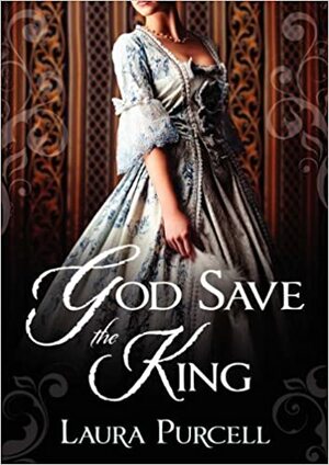 God Save the King by Laura Purcell