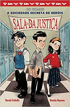 A sociedade secreta dos heróis - Volume 1: Sala de estudos da justiça by Derek Fridolfs