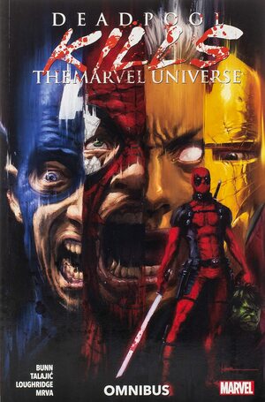 Deadpool Kills the Marvel Universe Omnibus by Cullen Bunn, Salvador Espin, Dalibor Talajić