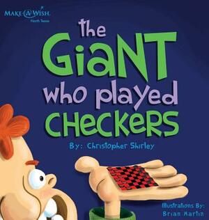 The Giant Who Played Checkers by Christopher Shirley