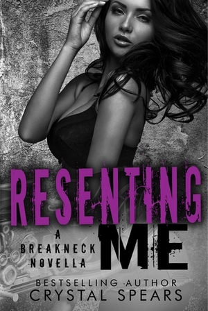 Resenting Me by Crystal Spears